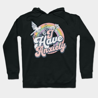 I Have Anxiety Funny Retro Vintage Rainbow Mental Health Hoodie